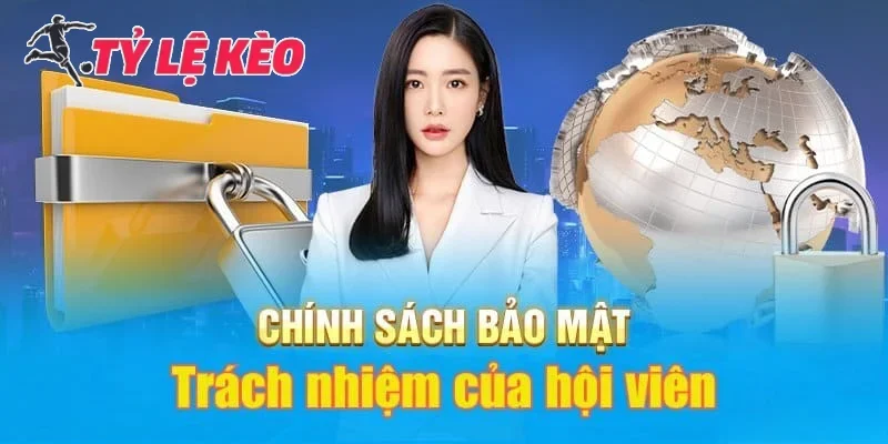 Hội viên cần tuân thủ các quy định về bảo mật tại hệ thống