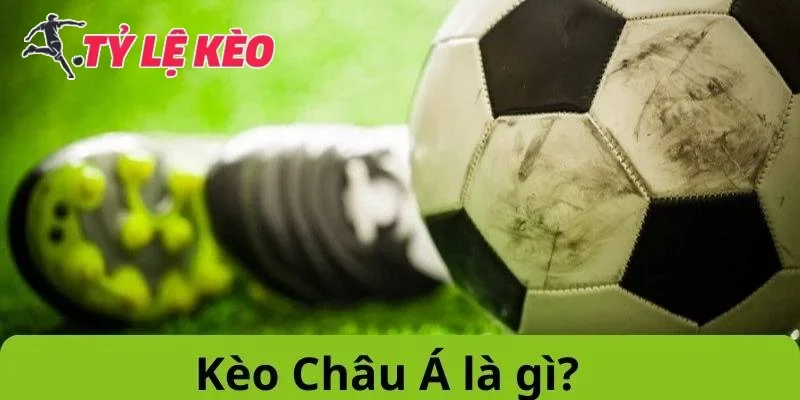 Kèo châu Á là gì?