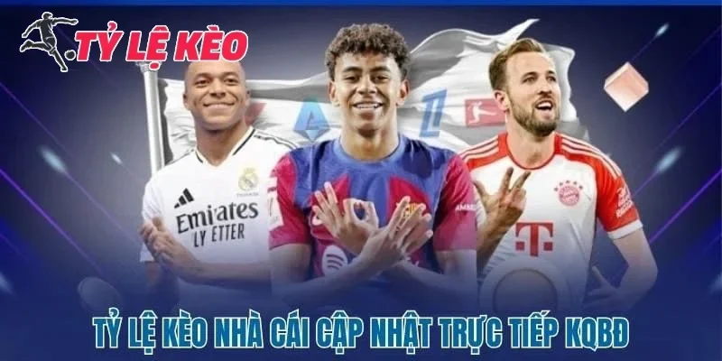 Tỷ lệ kèo cập nhật KQBĐ mỗi ngày