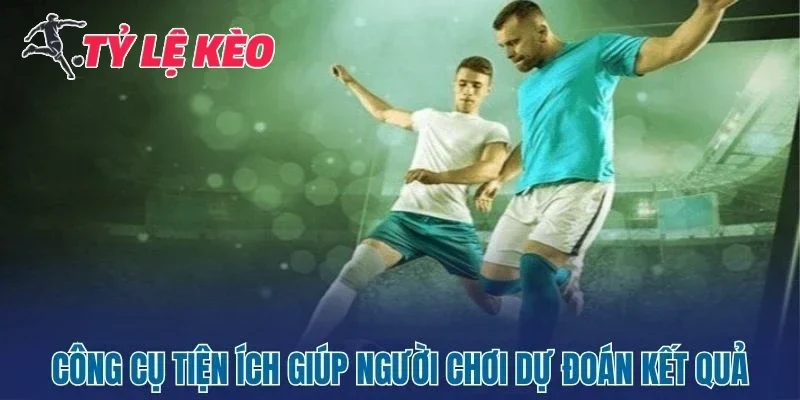 Công cụ tiện ích giúp người chơi dự đoán kết quả chính xác